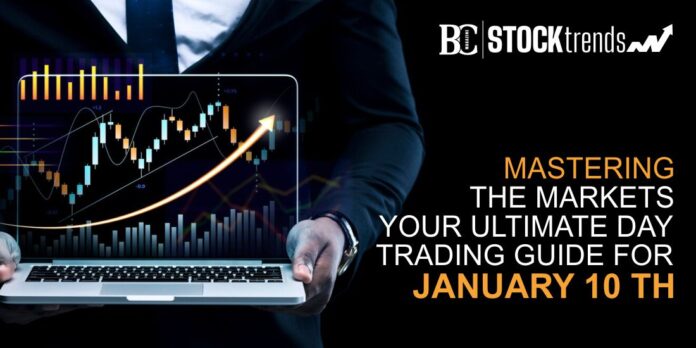 Mastering the Markets: Your Ultimate Day Trading Guide for January 10th