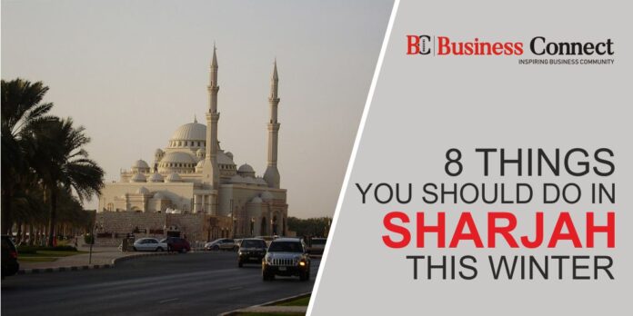 8 Things You Should Do in Sharjah This Winter