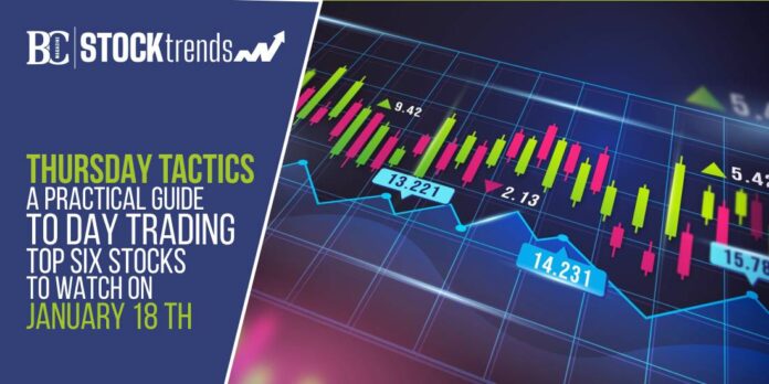 Thursday Tactics: A Practical Guide to Day Trading - Top Six Stocks to Watch on January 18th
