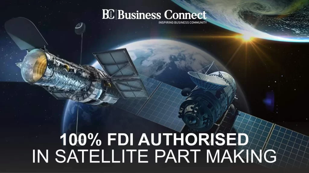 100% FDI Authorised in Satellite Part Making