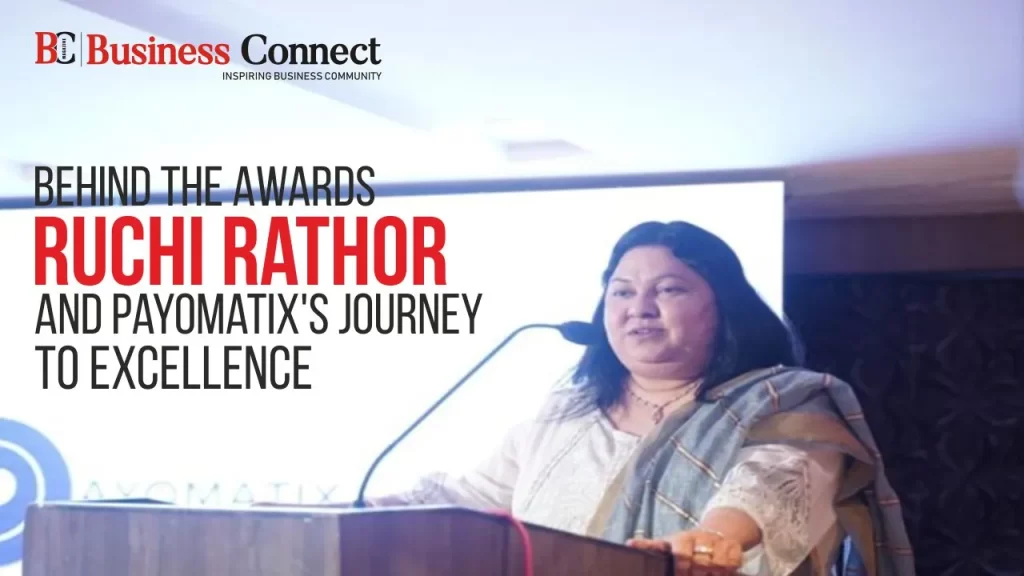 Behind the Awards: Ruchi Rathor and Payomatix's Journey to Excellence