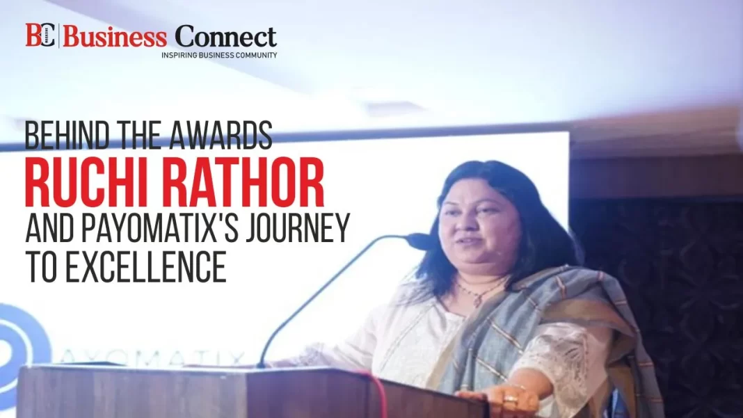 Behind the Awards: Ruchi Rathor and Payomatix's Journey to Excellence