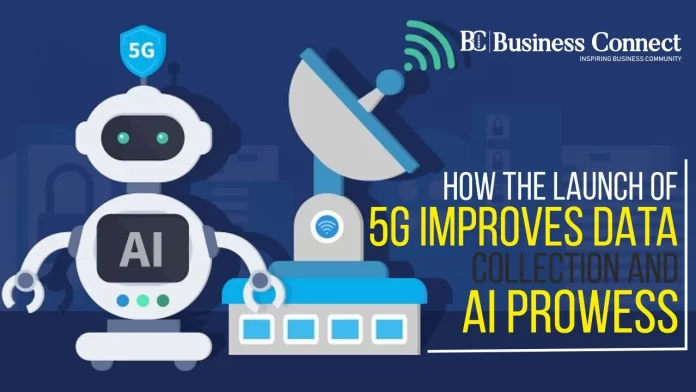 How the launch of 5G improves Data Collection And AI prowess