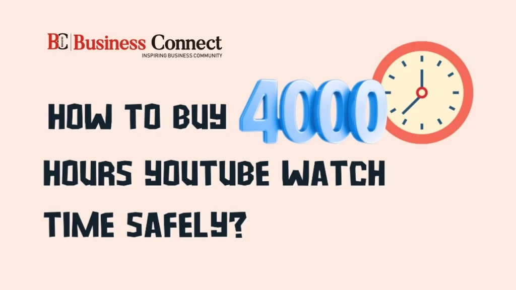 How to Buy 4000 Hours YouTube Watch Time Safely?