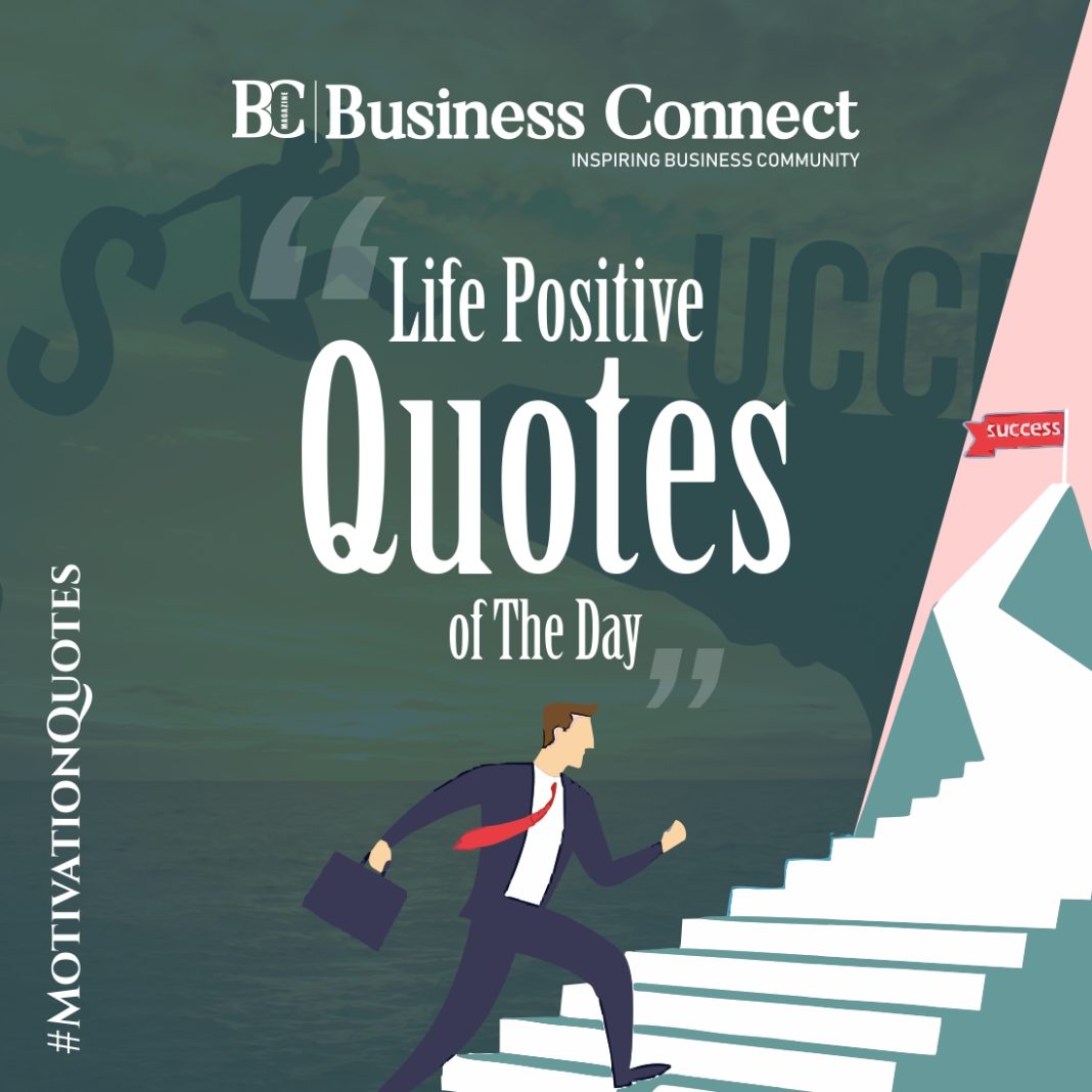 Life positive quotes of the day