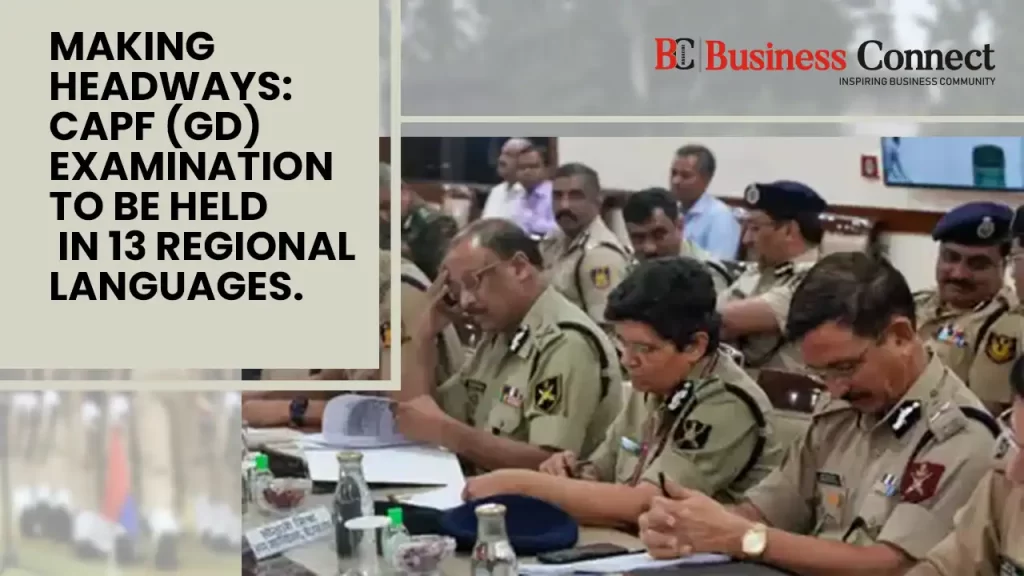 Making Headways: CAPF (GD) Examination to be held in 13 regional languages. Making Headways: CAPF (GD) Examination to be held in 13 regional languages.