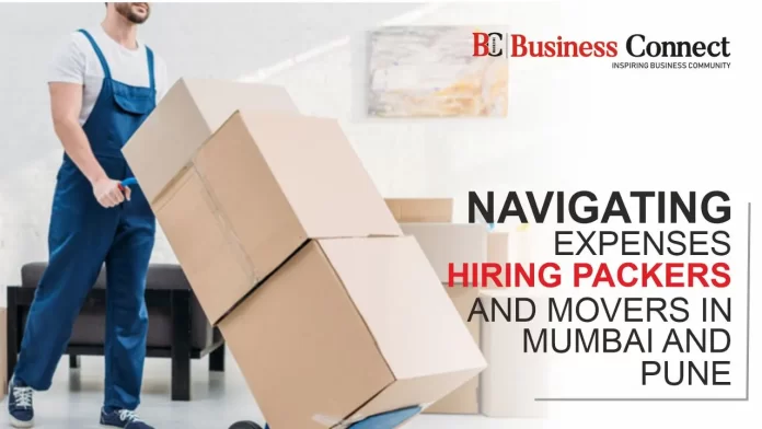 Navigating Expenses: Hiring Packers and Movers in Mumbai and Pune
