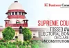 Supreme Court Tossed away Electoral Bonds: Declares it “Unconstitutional”