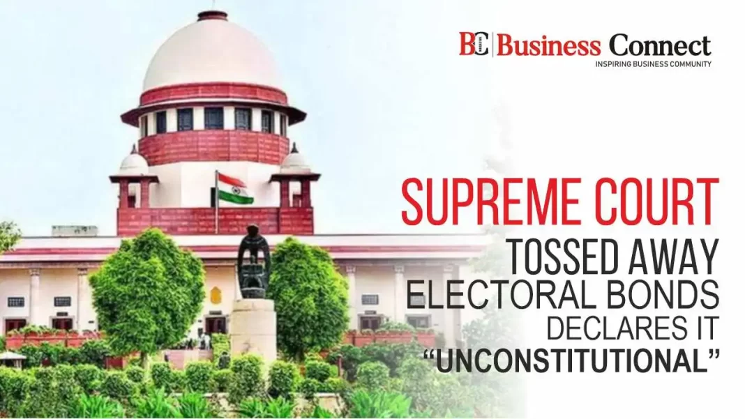 Supreme Court Tossed away Electoral Bonds: Declares it “Unconstitutional”