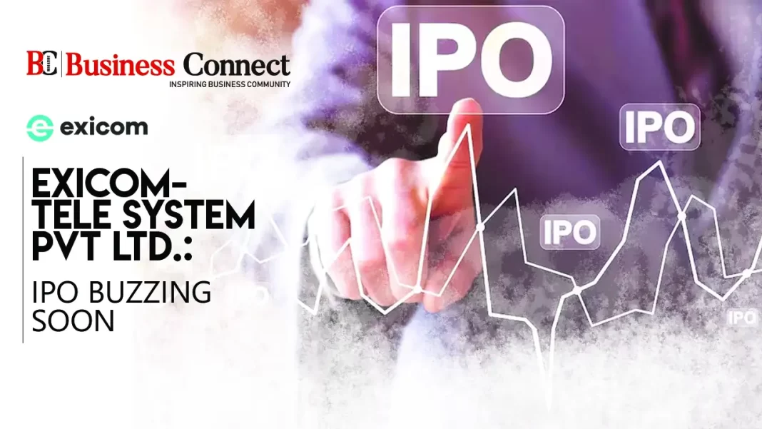 Exicom-Tele System Pvt Ltd.: IPO Buzzing Soon