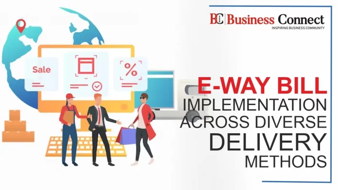 e-Way Bill Implementation Across Diverse Delivery Methods
