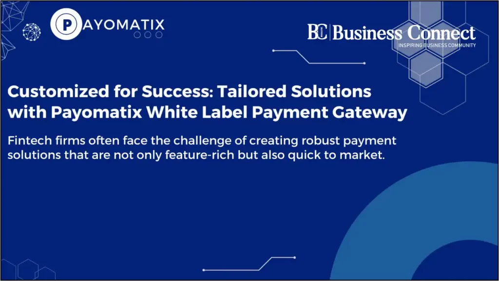 Customized for Success: Tailored Solutions with Payomatix White Label Payment Gateway