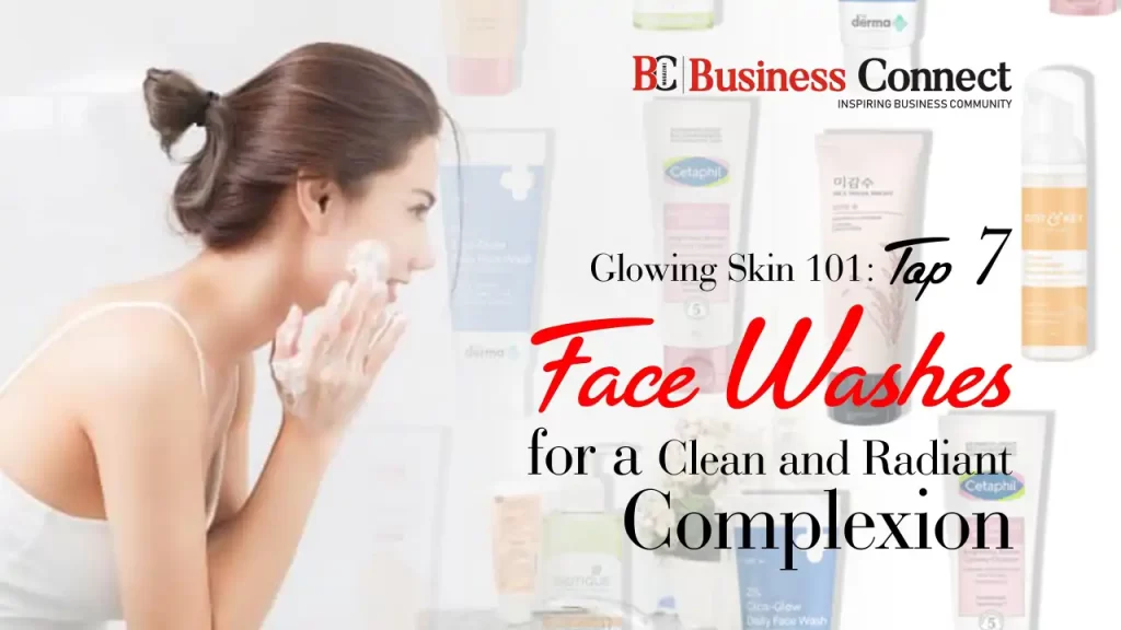 Top 7 Face Washes for a Clean and Radiant Complexion.webp