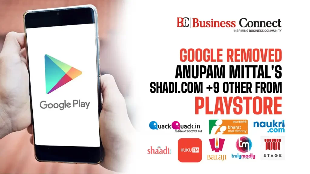 Google Removed Anupam Mittal’s Shadi.com +9 Other from playstore Google Removed Anupam Mittal's Shadi.com +9 Other from Play Store