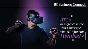 HTC’s Resurgence in the Tech Landscape Via HTC Vive Line Headsets