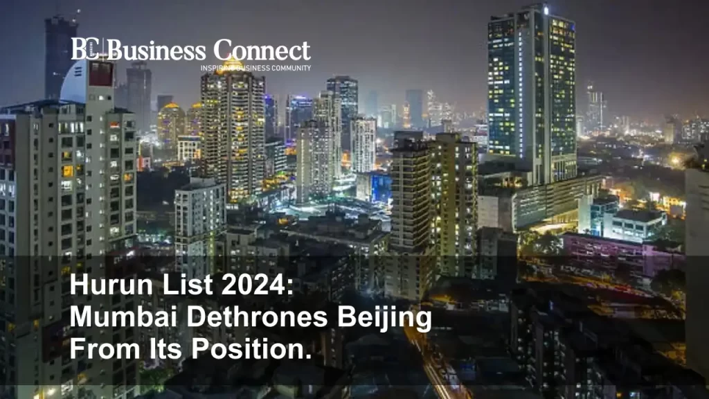 Hurun List 2024 Mumbai Dethrones Beijing Business Connect Magazine