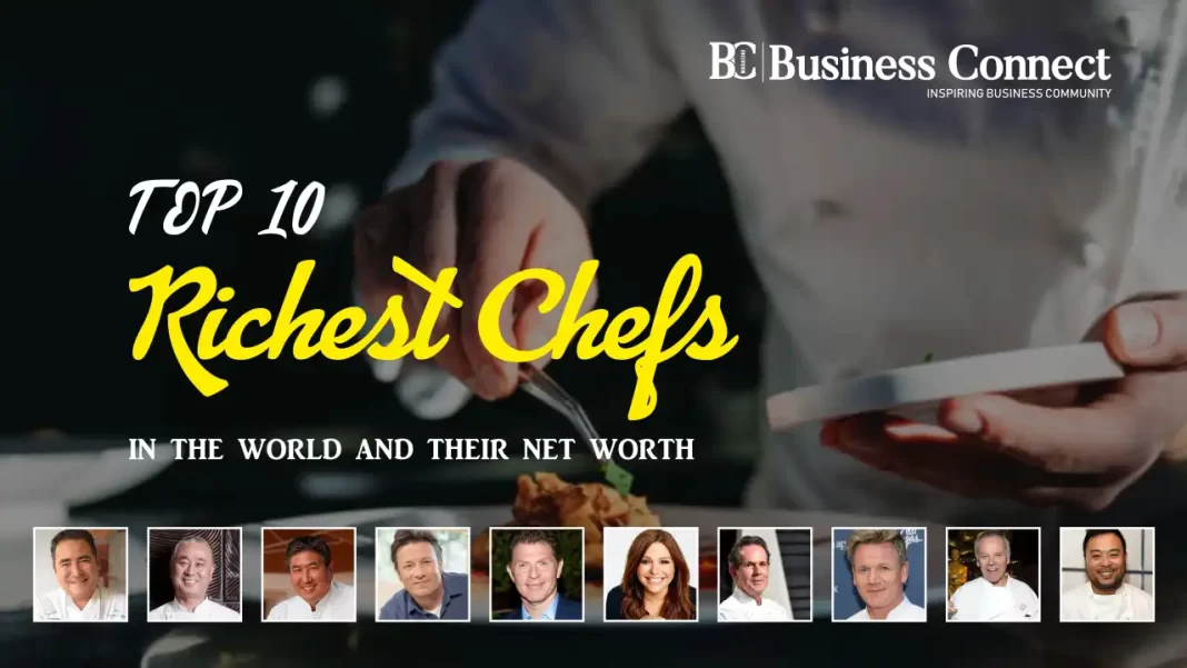 Top 10 richest chefs in the world and their net worth