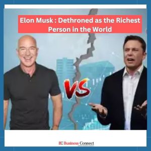 Elon Musk : Dethroned as the Richest Person in the World | Best Business Magazine in india