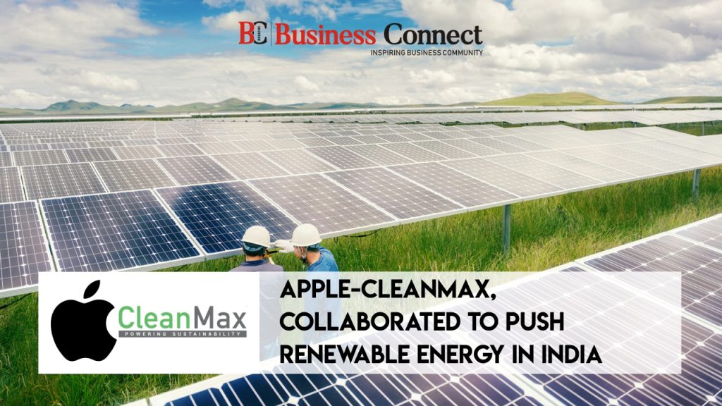 Apple-Cleanmax, Collaborated To Push Renewable Energy In India