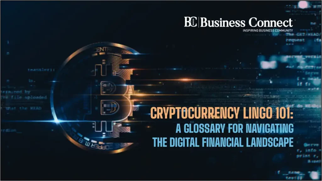 Cryptocurrency Lingo 101: A Glossary for Navigating the Digital Financial Landscape
