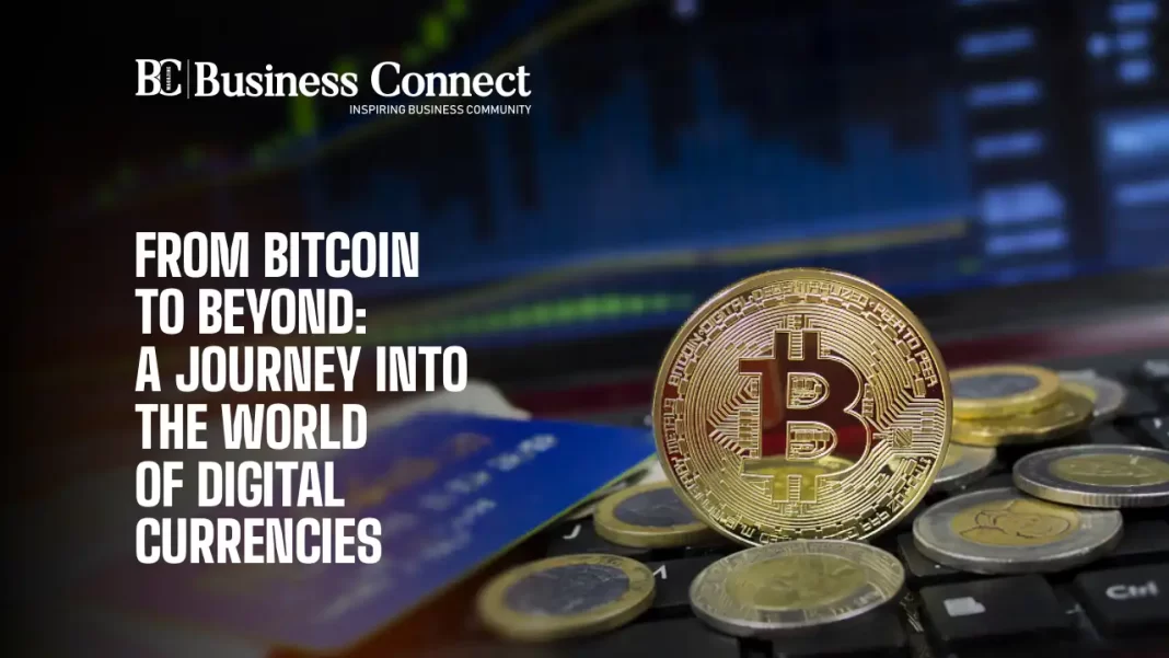 From Bitcoin to Beyond: A Journey into the World of Digital Currencies