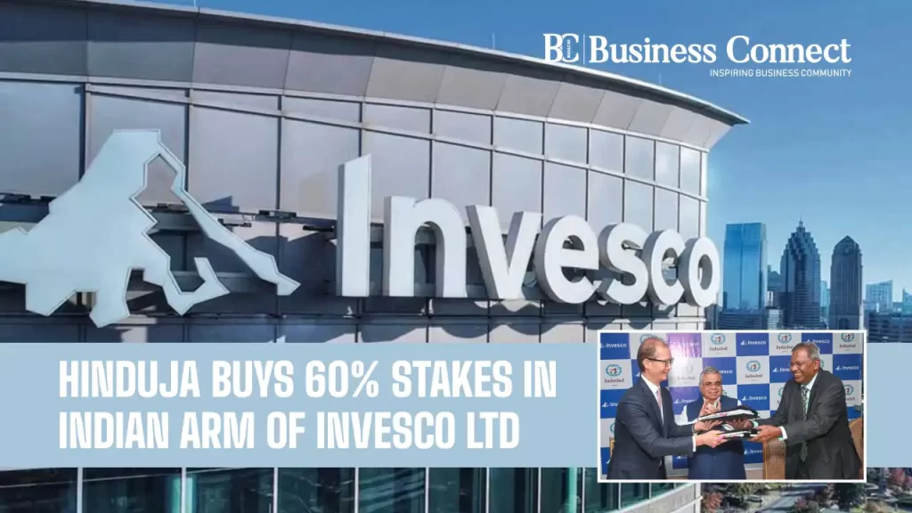 Hinduja group Buys 60% Stakes In Indian Arm Of Invesco Ltd