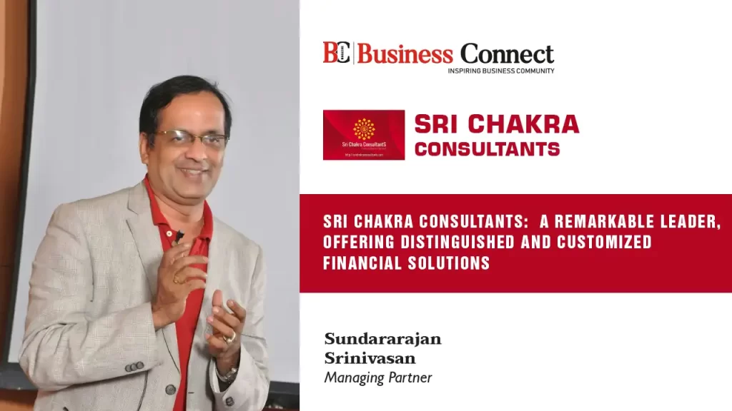 Sri Chakra Consultants: A Remarkable Leader,  Offering Distinguished and Customized Financial Solutions