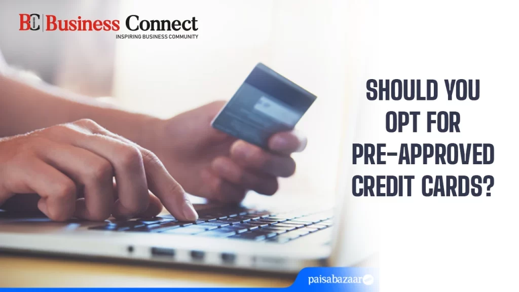 Should you opt for pre-approved credit cards?