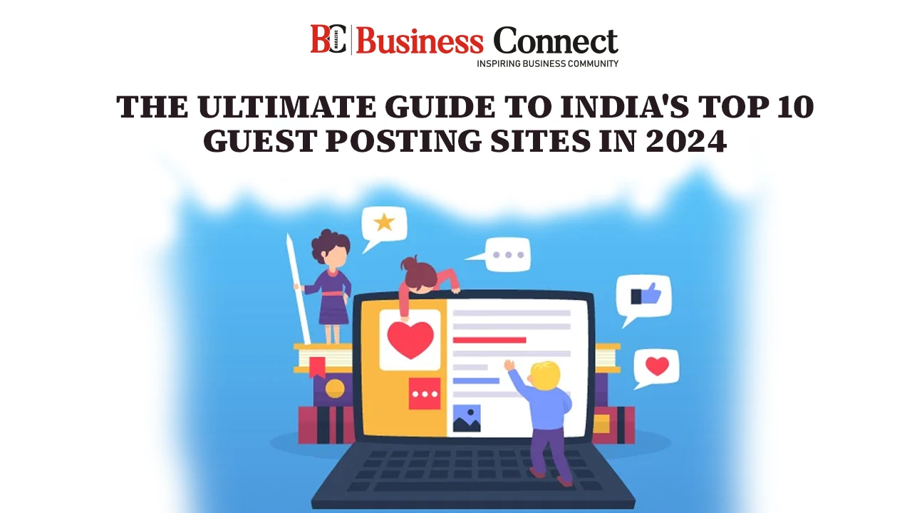 The Ultimate Guide to India's Top 10 Guest Posting Sites in 2024