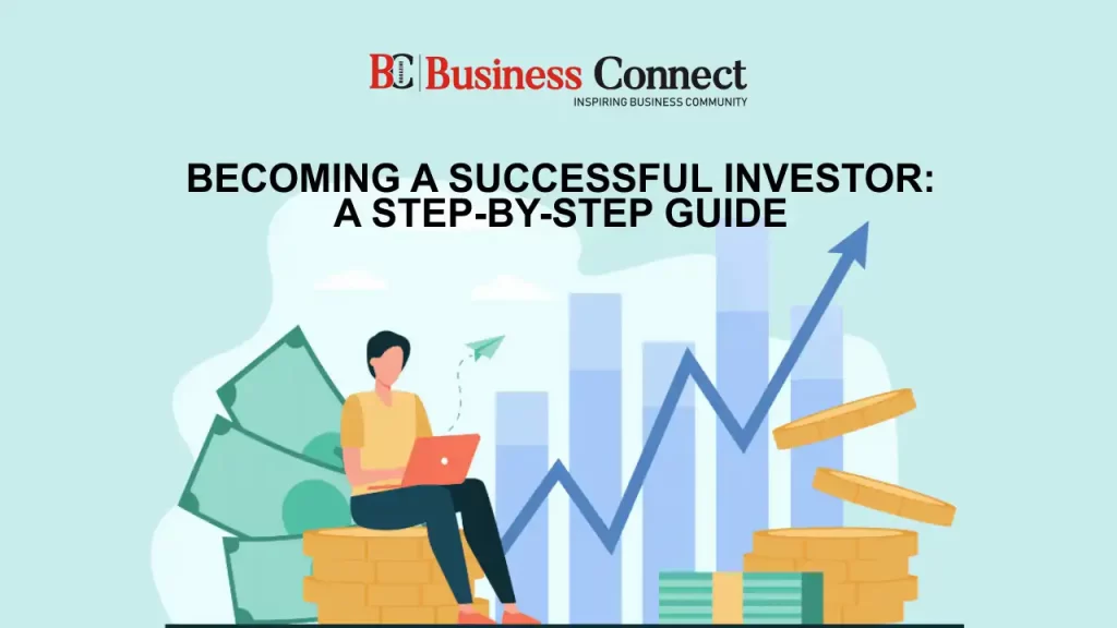 "Becoming a Successful Investor: A Step-by-Step Guide"