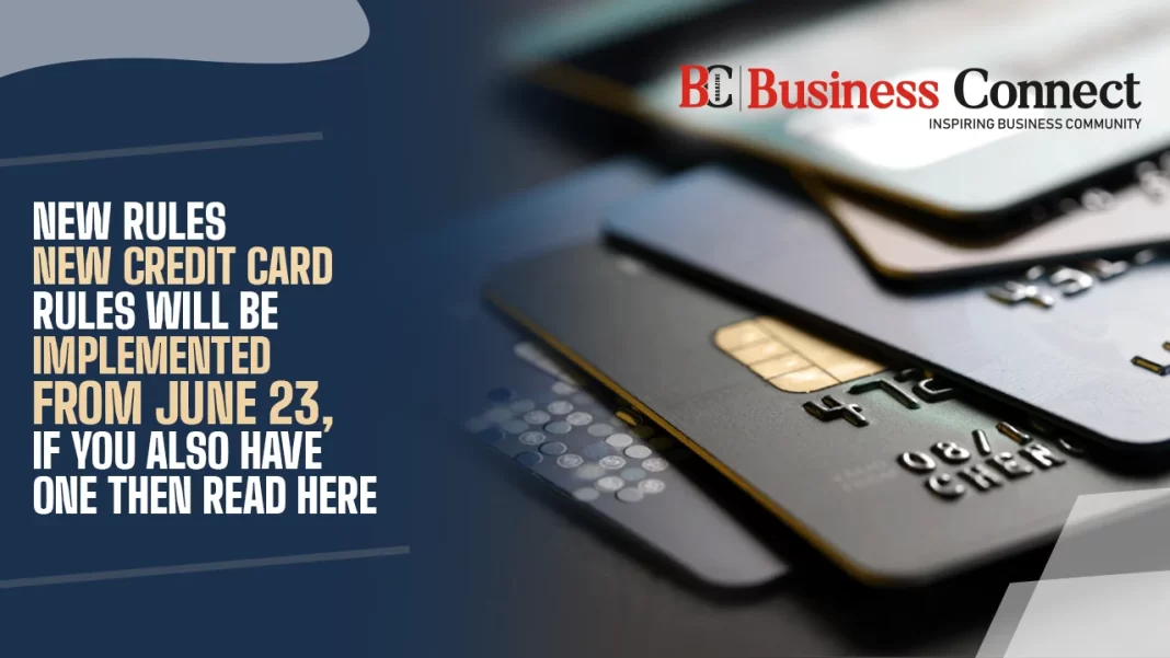 New Rules: New credit card rules will be implemented from June 23, if you also have one then read here