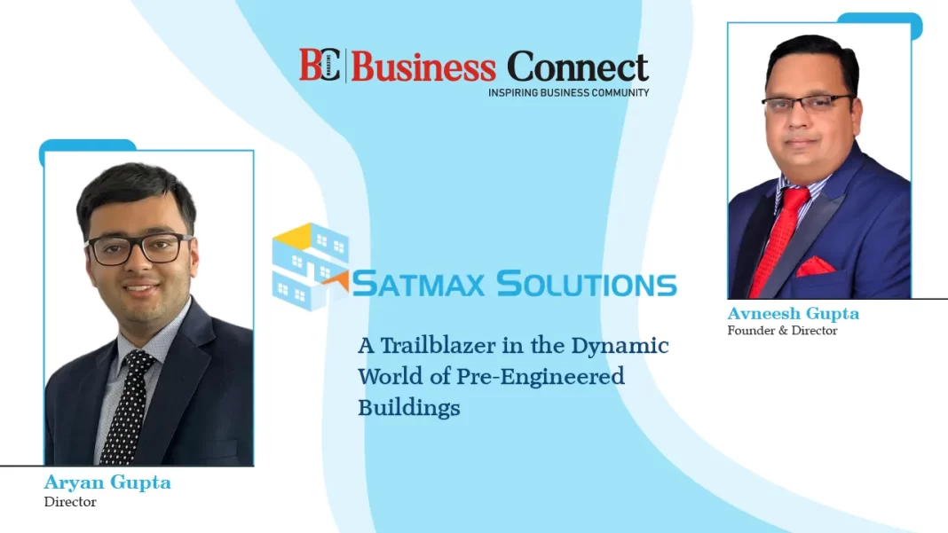 Satmax Solutions: A Trailblazer In The Dynamic World Of Pre-engineered Buildings