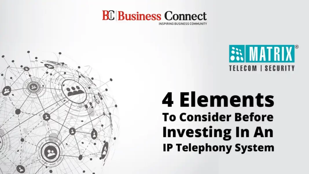 Four Key Factors to Evaluate Before Investing in an IP Telephony System