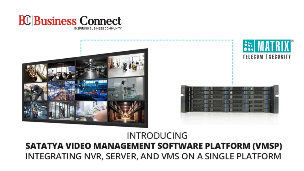 Matrix Introduces SATATYA VMSP: The  All-in-One Video Surveillance Solution
