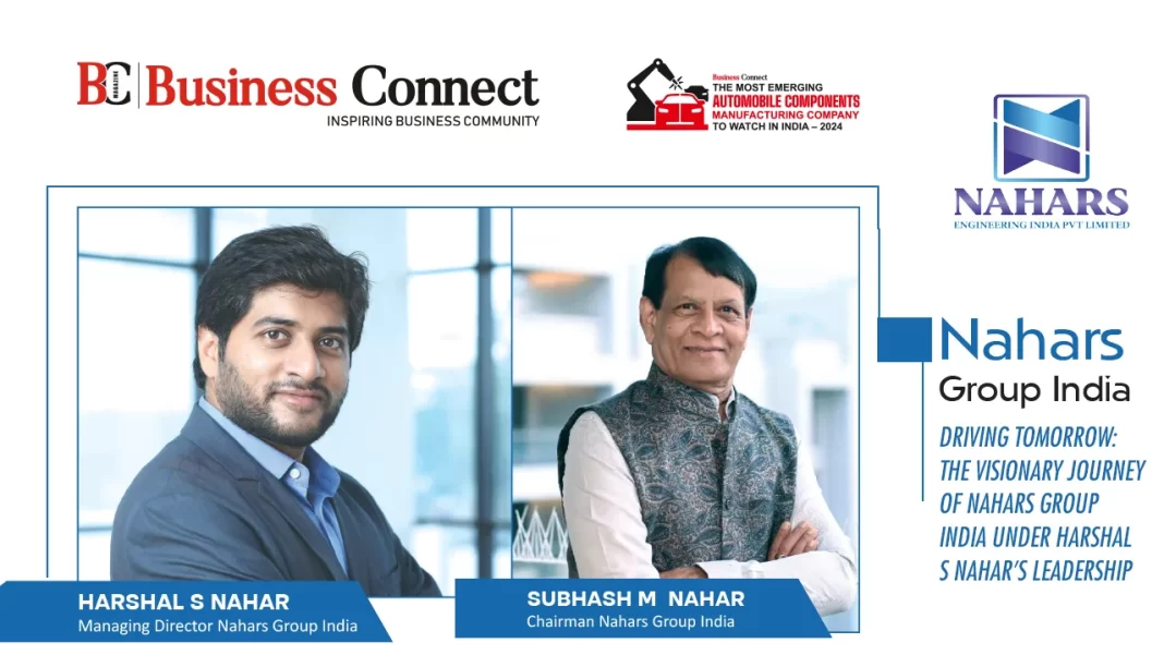 Driving Tomorrow: The Visionary Journey of Nahars Group India under Harshal S Nahar’s Leadership