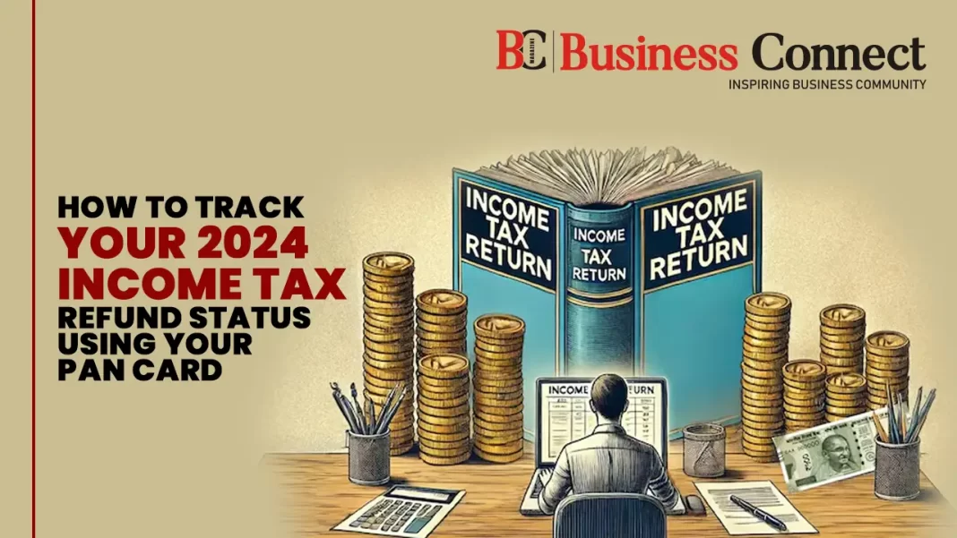 How to Track Your 2024 Income Tax Refund Status Using Your PAN Card