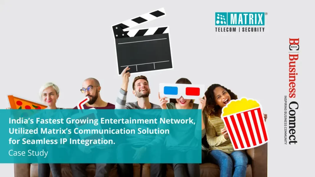 India's fastest-growing entertainment network has adopted Matrix's communication solution for seamless IP integration