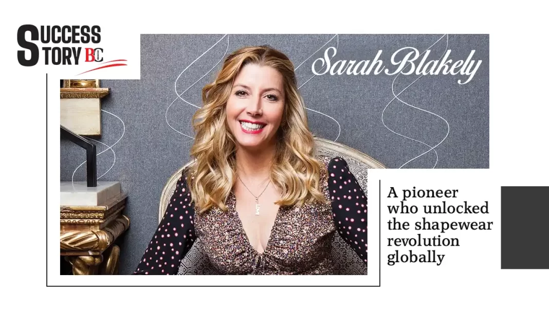 Sarah Blakely: A pioneer who unlocked the shapewear revolution globally