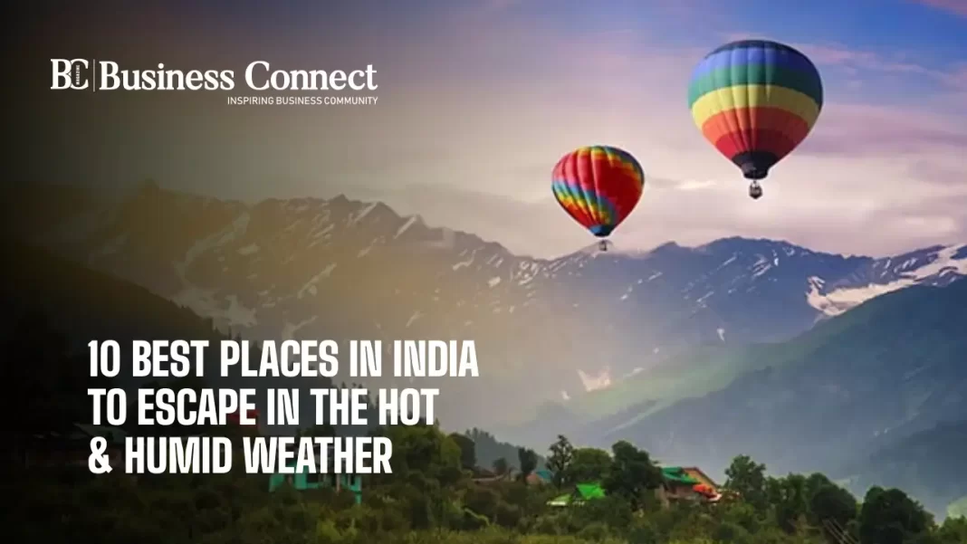 10 best places in India to escape in the hot & humid weather