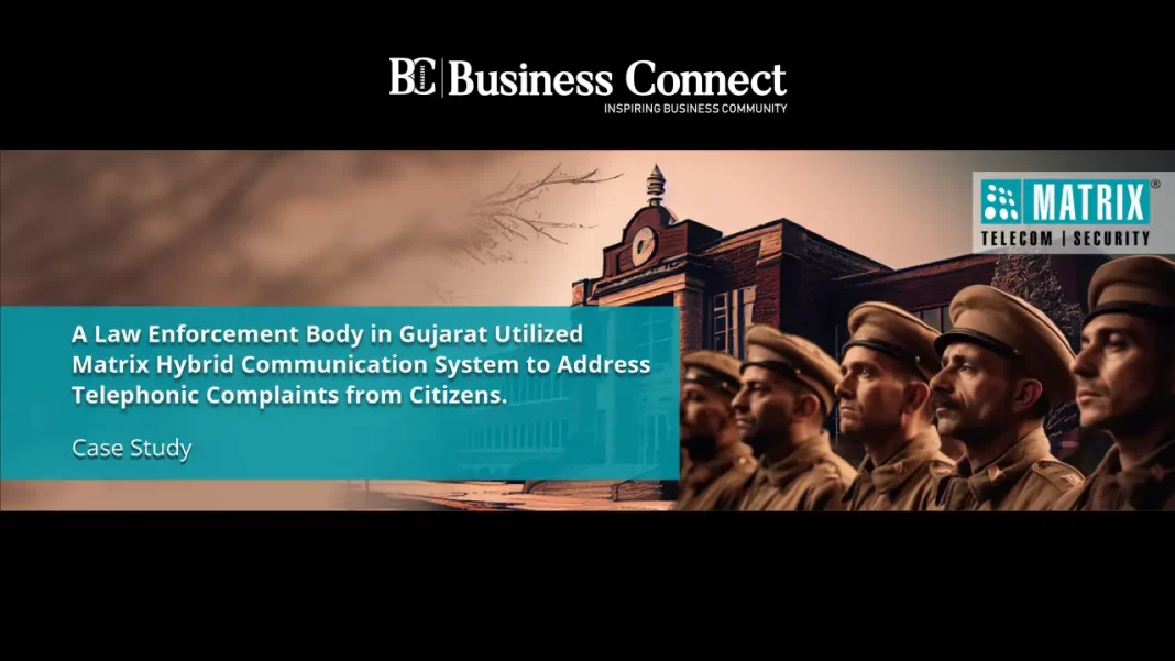 A law enforcement body in Gujarat implemented the Matrix Hybrid Communication System to efficiently manage and respond to citizen’s telephonic complaints.