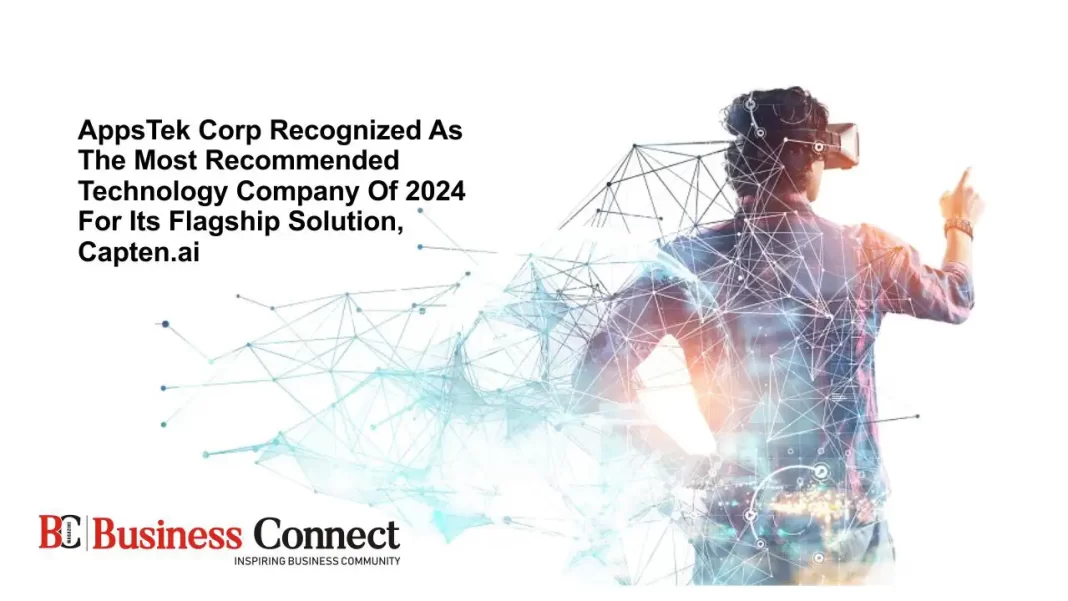 AppsTek Corp Recognized as The Most Recommended Technology Company of 2024 for its Flagship Solution, Capten.ai