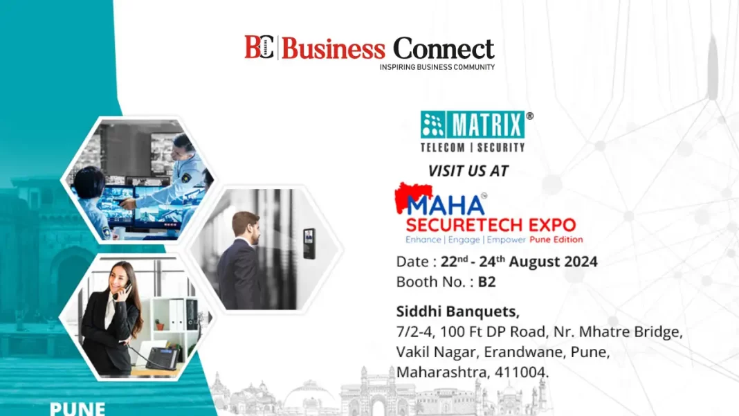 Matrix to Highlight Advanced Security and Telecom Technologies at MahaSecure Tech Expo 2024, Pune