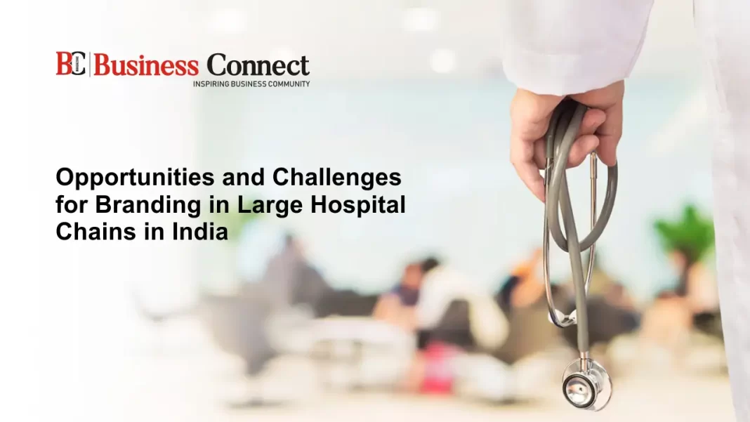 Opportunities and Challenges for Branding in Large Hospital Chains in India