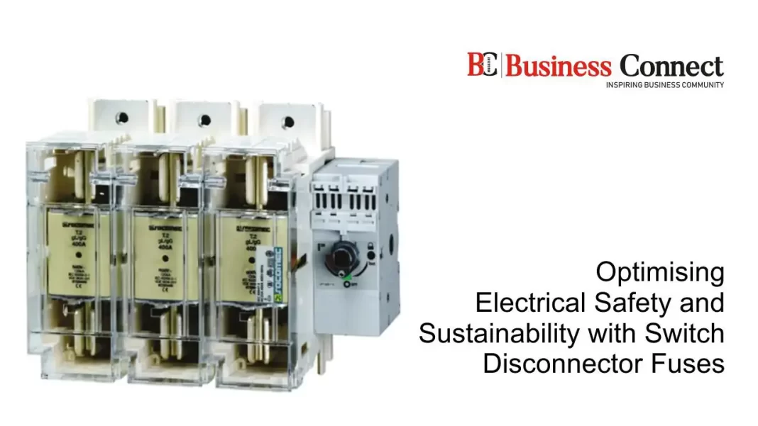 Optimising Electrical Safety and Sustainability with Switch Disconnector Fuses