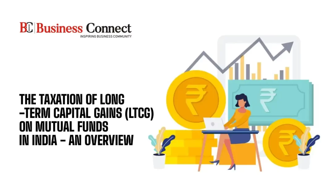 The Taxation of Long-Term Capital Gains (LTCG) on Mutual Funds in India - An Overview