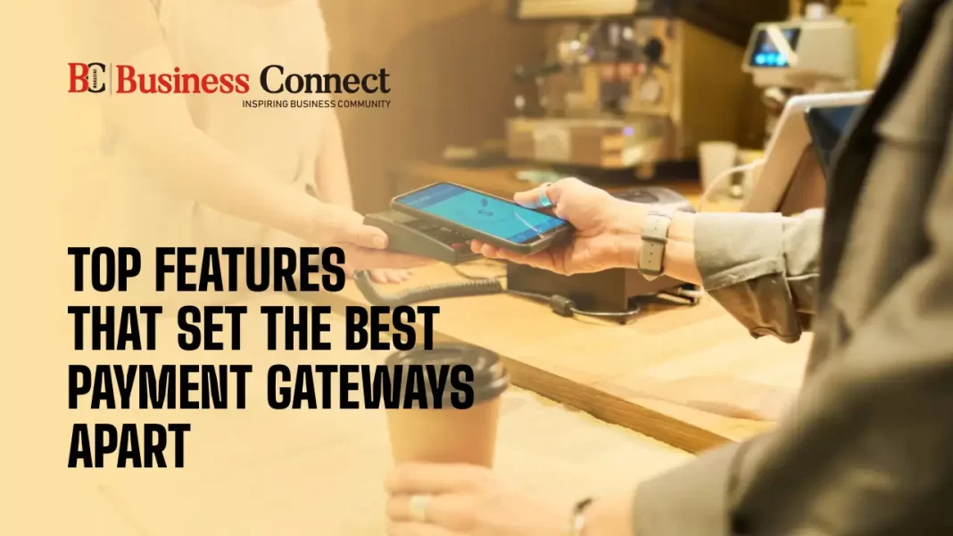 Top Features That Set The Best Payment Gateways Apart