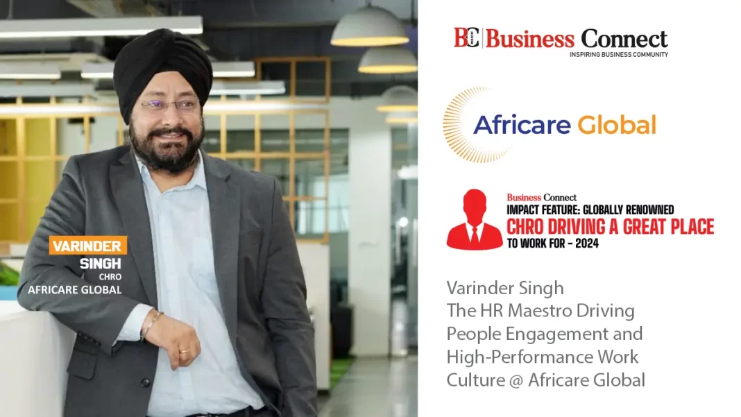 Varinder Singh The HR Maestro Driving People Engagement and HighPerformance Work Culture@ Africare Global