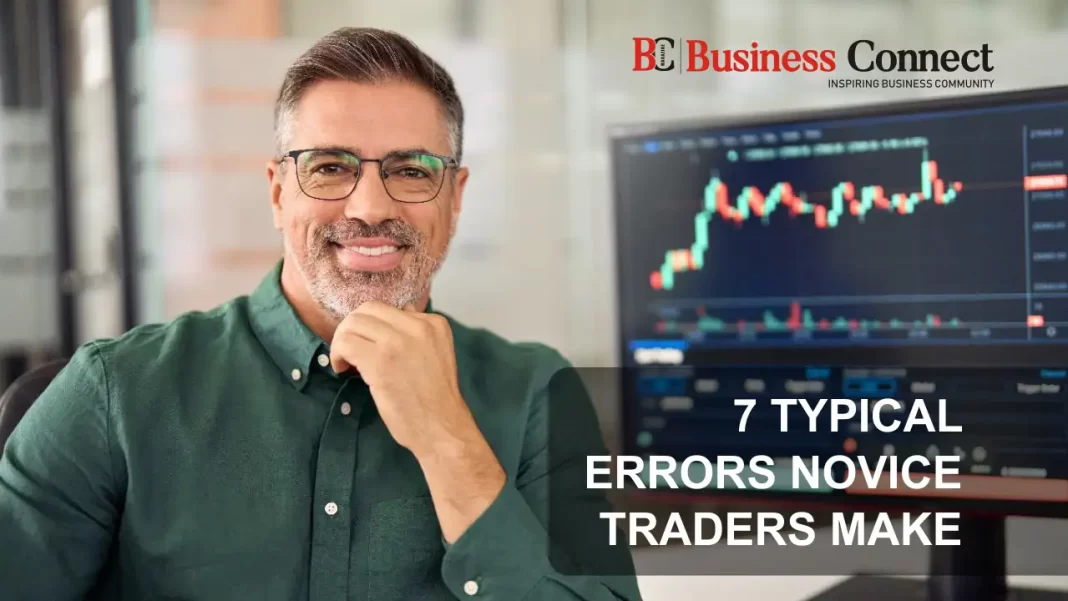 7 Typical Errors Novice Traders Make