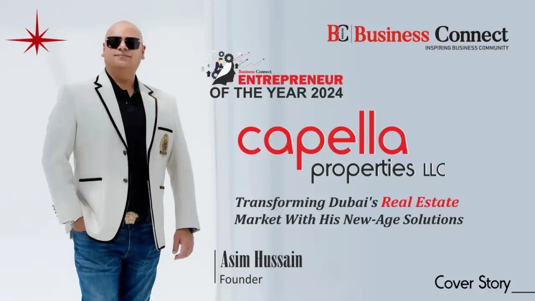 Capella: Transforming Dubai’s Real Estate Market With His New-Age Solutions