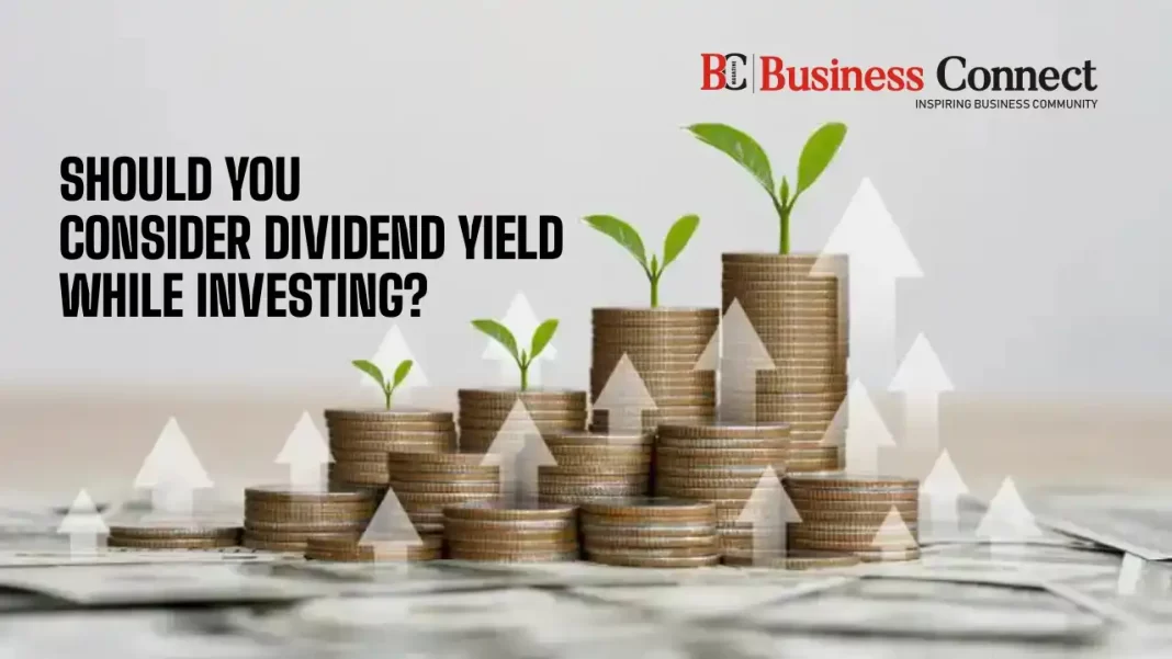 Should You Consider Dividend Yield While Investing?